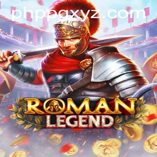 Exploring the Intriguing World of RomanLegend: A New Era of PHPPG